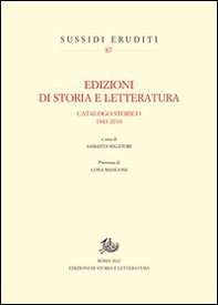 Edizioni di storia e letteratura. Catalogo storico 1943-2010 - Librerie.coop