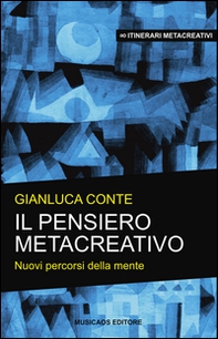 Il pensiero metacreativo. Nuovi percorsi della mente - Librerie.coop Il pensiero metacreativo. Nuovi percorsi della mente - Librerie.coop