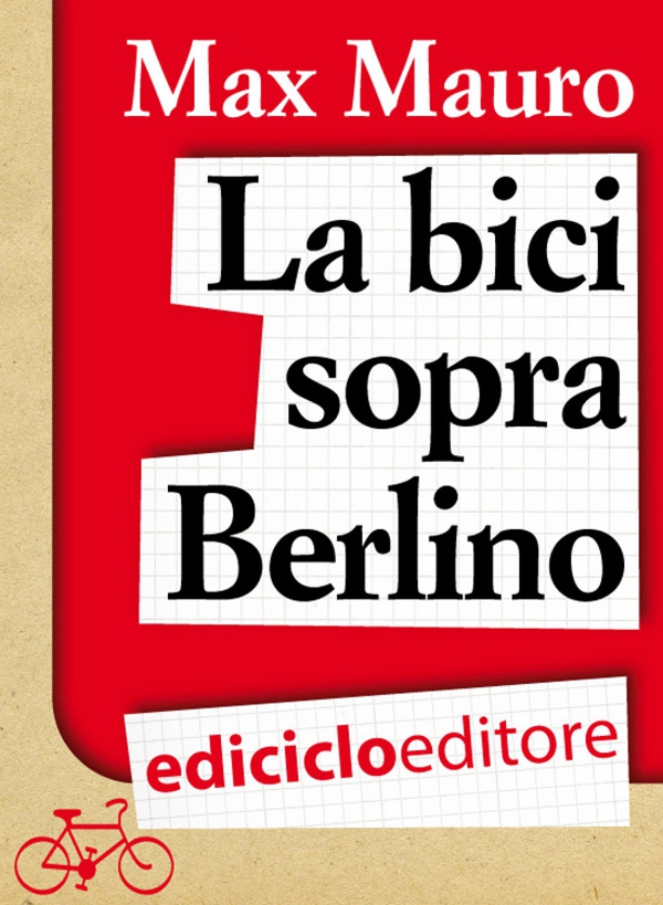 La bici sopra Berlino - Librerie.coop