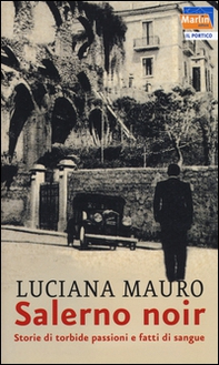 Salerno noir. Storie di torbide passioni e fatti di sangue - Librerie.coop