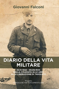 Diario della vita militare. 15.01.1942 - 09.09.1944 dalla chiamata alle armi alla liberazione di Tavoleto - Librerie.coop