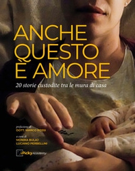 Anche questo è amore. 20 storie fra le mura domestiche - Librerie.coop Anche questo è amore. 20 storie fra le mura domestiche - Librerie.coop