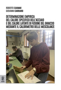 Determinazione empirica del calore specifico dell'acciaio e del calore latente di fusione del ghiaccio mediante il calorimetro delle mescolanze - Librerie.coop