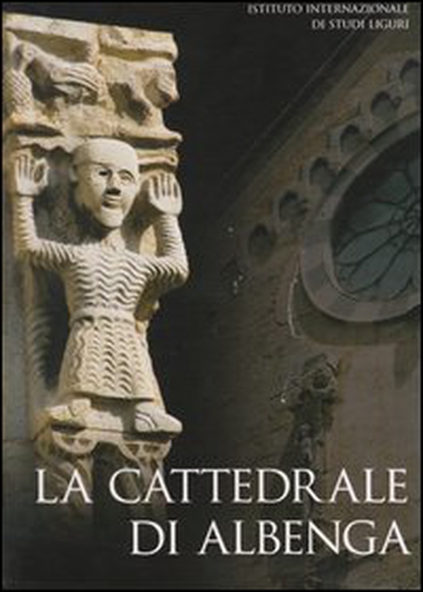La cattedrale di Albenga - Librerie.coop La cattedrale di Albenga - Librerie.coop