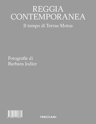 Reggia contemporanea. Il tempo di Terrae Motus. Ediz. italiana e inglese - Librerie.coop