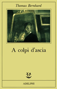 A colpi d'ascia. Un'irritazione - Librerie.coop A colpi d'ascia. Un'irritazione - Librerie.coop