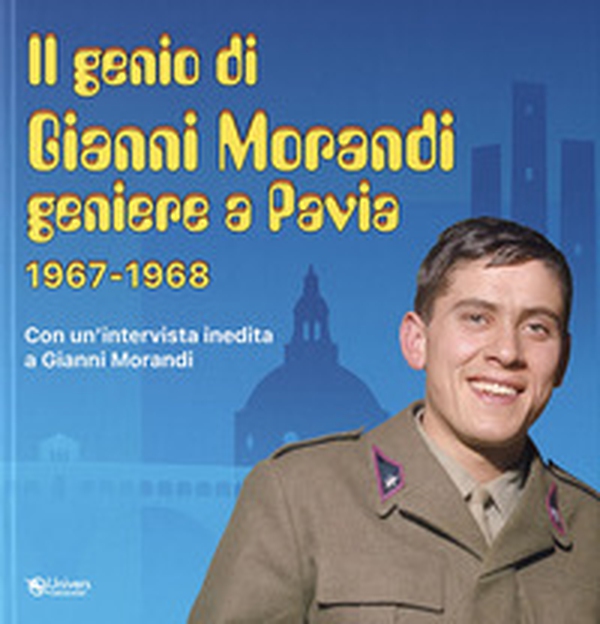 Genio di Gianni Morandi geniere a Pavia 1967-1968 - Librerie.coop Genio di Gianni Morandi geniere a Pavia 1967-1968 - Librerie.coop