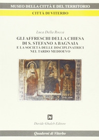 Gli affreschi della Chiesa di S. Stefano a Bagnaia e la società delle disciplinatrici nel tardo Medioevo - Librerie.coop Gli affreschi della Chiesa di S. Stefano a Bagnaia e la società delle disciplinatrici nel tardo Medioevo - Librerie.coop