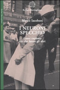 I neuroni specchio. Come capiamo ciò che fanno gli altri - Librerie.coop