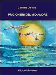 Prigionieri del mio amore - Librerie.coop