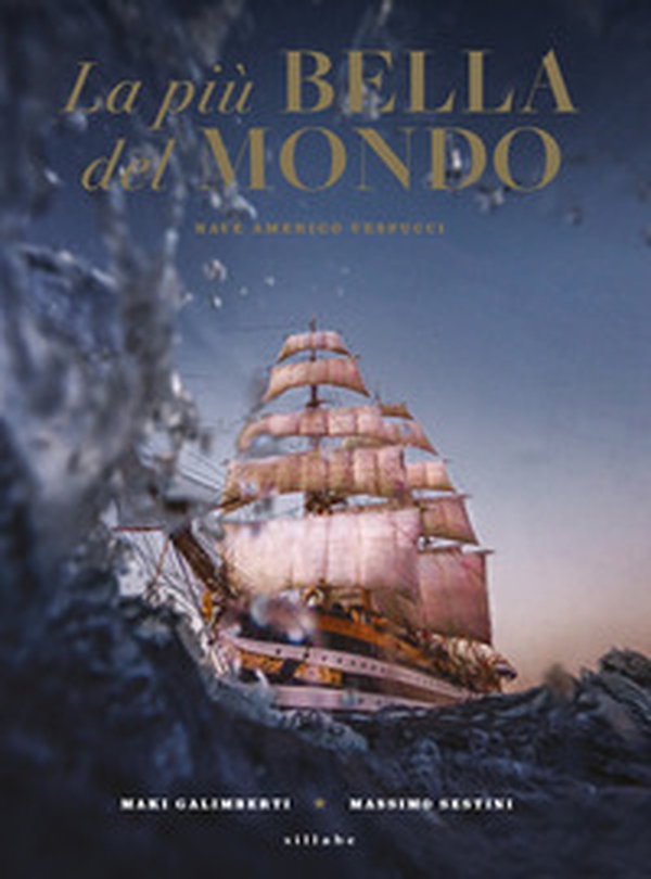 La più bella del mondo. Nave Amerigo Vespucci - Librerie.coop La più bella del mondo. Nave Amerigo Vespucci - Librerie.coop