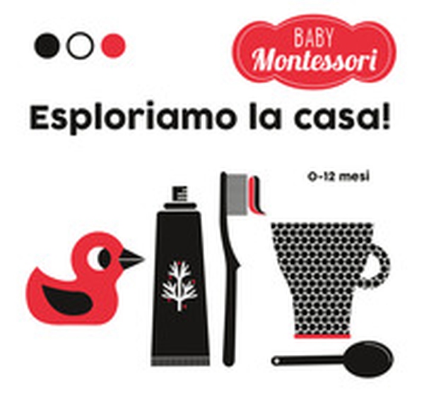 Esploriamo la casa! Baby Montessori - Librerie.coop Esploriamo la casa! Baby Montessori - Librerie.coop