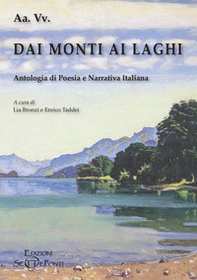 Dai monti ai laghi. Antologia di poesia e narrativa italiana - Librerie.coop