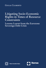 Litigating socio-economic rights in times of resource constraints. Lessons learnt from the eurozone sovereign debt crisis - Librerie.coop