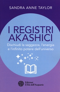 I registri akashici. Dischiudi la saggezza, l'energia e l'infinito potere dell'universo - Librerie.coop I registri akashici. Dischiudi la saggezza, l'energia e l'infinito potere dell'universo - Librerie.coop