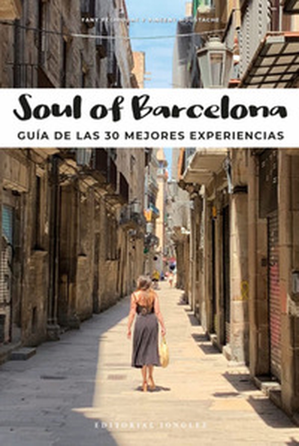 Soul of Barcelona. Guía de las 30 mejores experiencias - Librerie.coop Soul of Barcelona. Guía de las 30 mejores experiencias - Librerie.coop