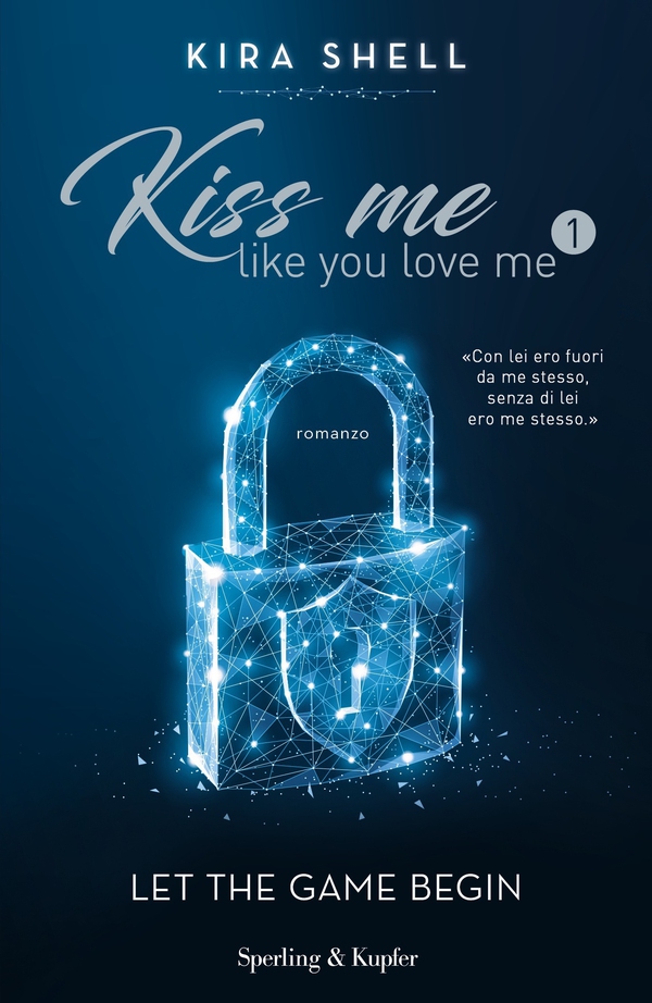 Kiss me like you love me 1: Let the game begin - Librerie.coop Kiss me like you love me 1: Let the game begin - Librerie.coop
