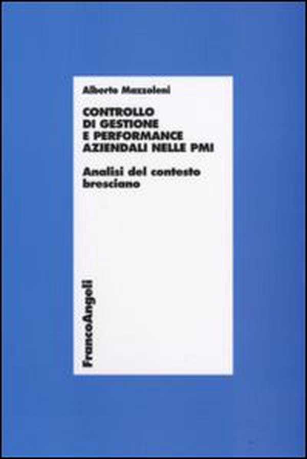 Controllo di gestione e performance aziendali nelle PMI. Analisi del contesto bresciano - Librerie.coop Controllo di gestione e performance aziendali nelle PMI. Analisi del contesto bresciano - Librerie.coop