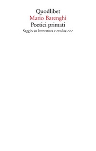 Poetici primati. Saggio su letteratura e evoluzione - Librerie.coop