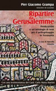 Ripartire da Gerusalemme. Predicazioni e un'antologia di testi per il pellegrinaggio in Terrasanta - Librerie.coop