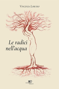 Le radici nell'acqua - Librerie.coop