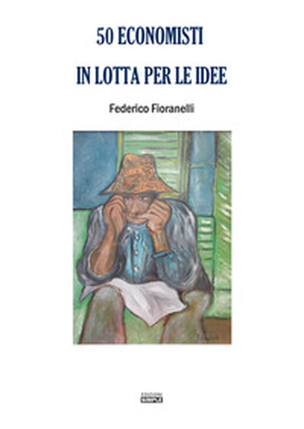 50 economisti in lotta per le idee - Librerie.coop 50 economisti in lotta per le idee - Librerie.coop
