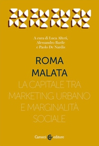 Roma malata. La capitale tra marketing urbano e marginalità sociale - Librerie.coop