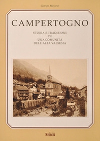 Campertogno. Storia e tradizioni di una comunità dell'alta Valsesia - Librerie.coop