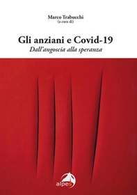 Gli anziani e Covid-19. Dall'angoscia alla speranza - Librerie.coop