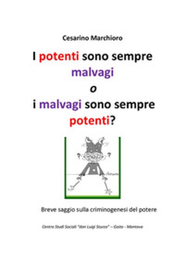 I potenti sono sempre malvagi o i malvagi sono sempre potenti? - Librerie.coop I potenti sono sempre malvagi o i malvagi sono sempre potenti? - Librerie.coop
