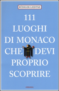 111 luoghi di Monaco che devi proprio scoprire - Librerie.coop 111 luoghi di Monaco che devi proprio scoprire - Librerie.coop