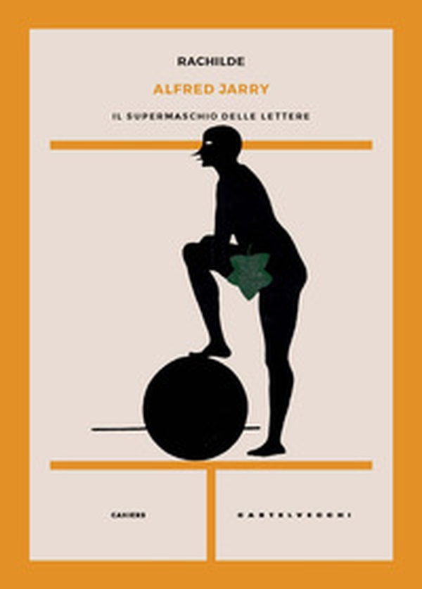 Alfred Jarry. Il supermaschio delle lettere - Librerie.coop Alfred Jarry. Il supermaschio delle lettere - Librerie.coop