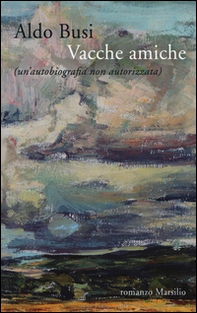 Vacche amiche (un'autobiografia non autorizzata) - Librerie.coop Vacche amiche (un'autobiografia non autorizzata) - Librerie.coop