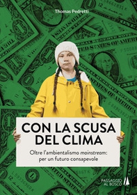 Con la scusa del clima. Oltre l'ambientalismo mainstream: per un futuro consapevole - Librerie.coop Con la scusa del clima. Oltre l'ambientalismo mainstream: per un futuro consapevole - Librerie.coop