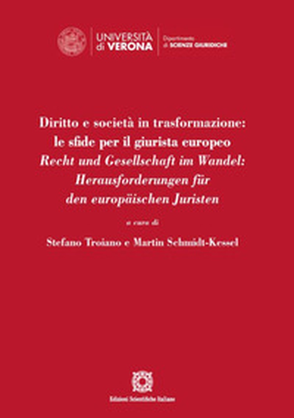 Diritto e società in trasformazione: le sfide per il giurista europeo. Recht und Gesellschaft im Wandel: Herausforderungen für den europäischen Juristen - Librerie.coop Diritto e società in trasformazione: le sfide per il giurista europeo. Recht und Gesellschaft im Wandel: Herausforderungen für den europäischen Juristen - Librerie.coop