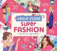 Voglio essere super fashion - Librerie.coop Voglio essere super fashion - Librerie.coop