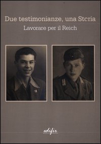 Due testimonianze, una storia. Lavorare per il Reich - Librerie.coop Due testimonianze, una storia. Lavorare per il Reich - Librerie.coop