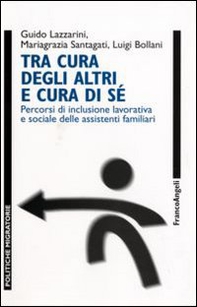 Tra cura degli altri e cura di sé. Percorsi di inclusione lavorativa e sociale delle assistenti familiari - Librerie.coop