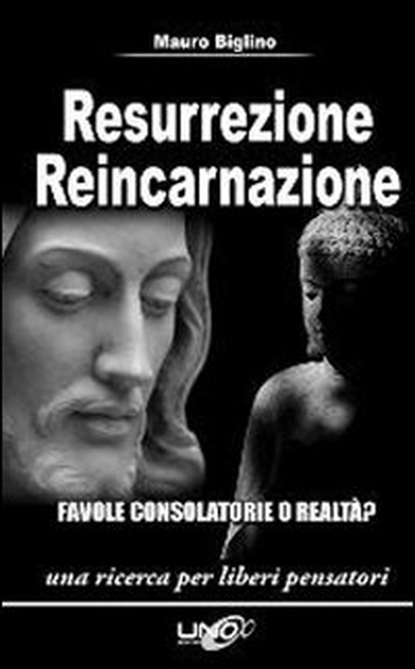 Resurrezione reincarnazione. Favole consolatorie o realtà? - Librerie.coop Resurrezione reincarnazione. Favole consolatorie o realtà? - Librerie.coop