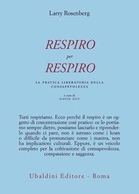 Respiro per respiro. La pratica liberatoria della consapevolezza - Librerie.coop Respiro per respiro. La pratica liberatoria della consapevolezza - Librerie.coop