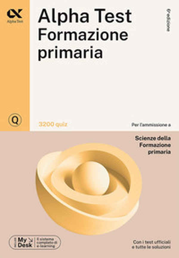 Alpha Test Formazione primaria. 3200 quiz. Ediz. MyDesk - Librerie.coop Alpha Test Formazione primaria. 3200 quiz. Ediz. MyDesk - Librerie.coop