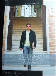 Goracci senza veli. Le accuse al politico, la difesa dell'uomo - Librerie.coop Goracci senza veli. Le accuse al politico, la difesa dell'uomo - Librerie.coop