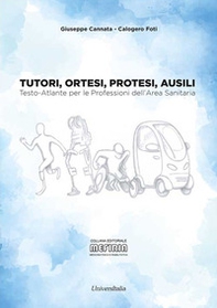 Tutori, ortesi, protesi, ausili. Testo-atlante per le professioni dell'area sanitaria - Librerie.coop Tutori, ortesi, protesi, ausili. Testo-atlante per le professioni dell'area sanitaria - Librerie.coop