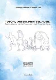 Tutori, ortesi, protesi, ausili. Testo-atlante per le professioni dell'area sanitaria - Librerie.coop