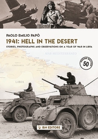1941: hell in the desert. Stories, photographs and observations on a year of war in Libya - Librerie.coop