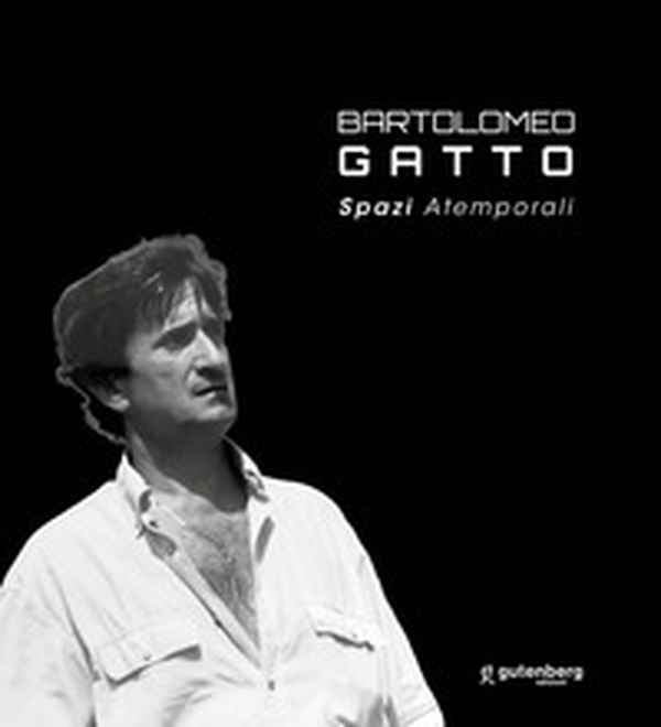 Bartolomeo Gatto. Spazi atemporali - Librerie.coop