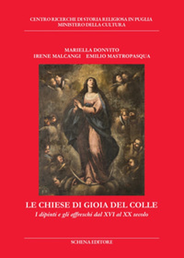 Le chiese di Gioia del Colle. I dipinti e gli affreschi dal XVI al XX secolo - Librerie.coop Le chiese di Gioia del Colle. I dipinti e gli affreschi dal XVI al XX secolo - Librerie.coop