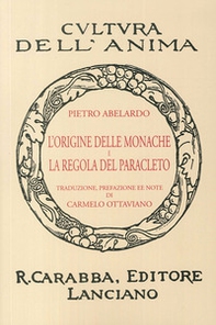 L'origine delle monache e la regola del Paracleto (rist. anast. 1936) - Librerie.coop