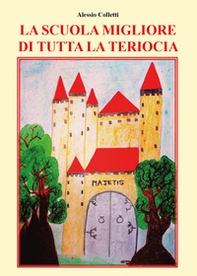 La scuola migliore di tutta la Teriocia - Librerie.coop La scuola migliore di tutta la Teriocia - Librerie.coop