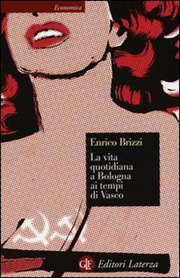La vita quotidiana a Bologna ai tempi di Vasco - Librerie.coop La vita quotidiana a Bologna ai tempi di Vasco - Librerie.coop